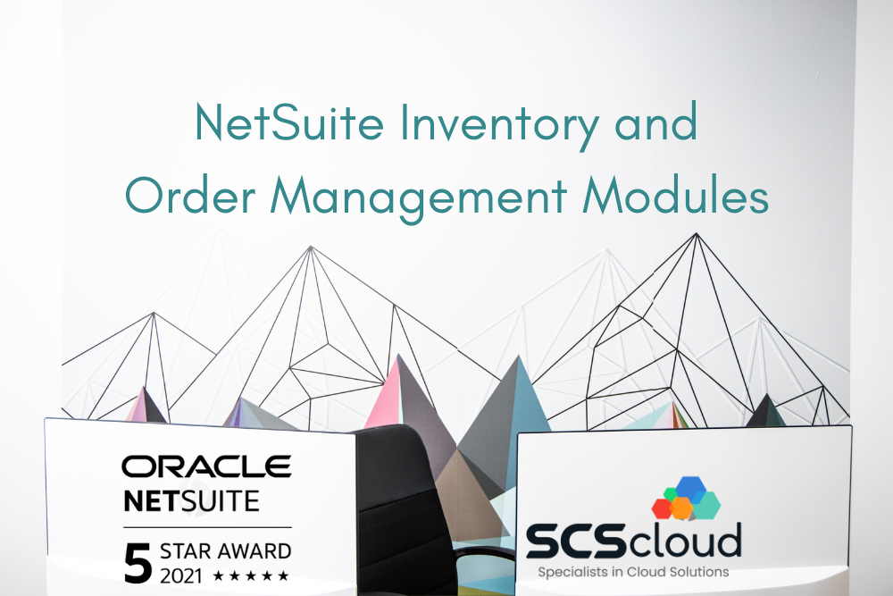 NetSuite Inventory & Order Management Modules SCS Cloud